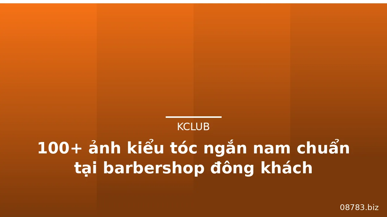 100+ ảnh kiểu tóc ngắn nam chuẩn tại barbershop đông khách · ảnh 2