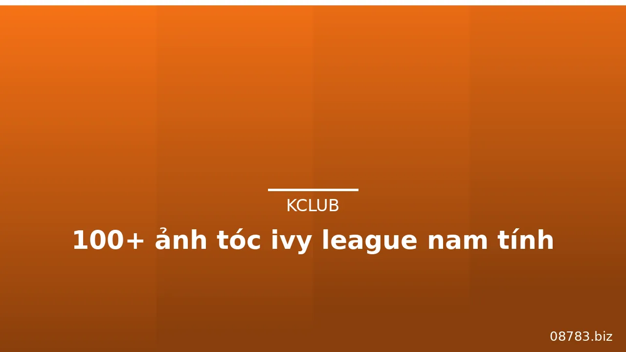 100+ ảnh tóc ivy league nam tính · ảnh 1