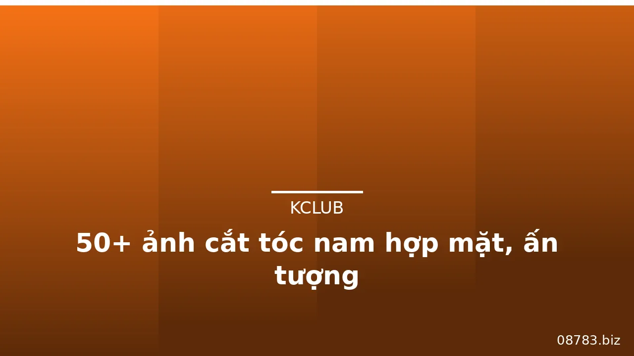 50+ ảnh cắt tóc nam hợp mặt, ấn tượng · ảnh 1