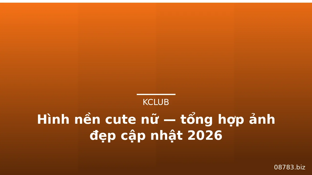 Hình nền cute nữ — tổng hợp ảnh đẹp cập nhật 2026 · ảnh 3